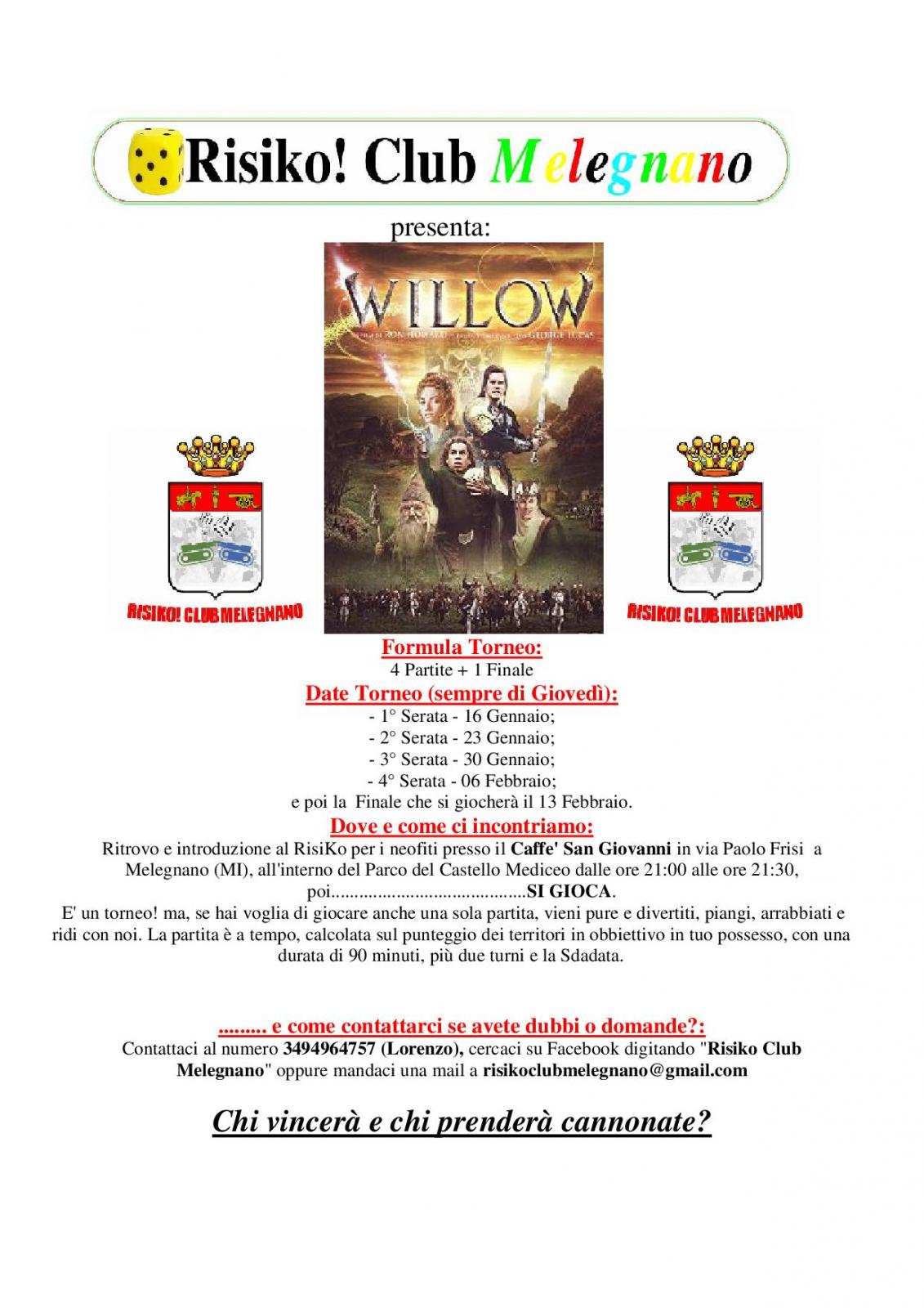 Nome:   Torneo Willow.jpg
Visite:  200
Grandezza:  181.9 KB